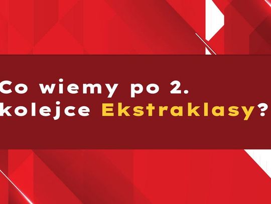 Co wiemy po 2. kolejce Ekstraklasy?