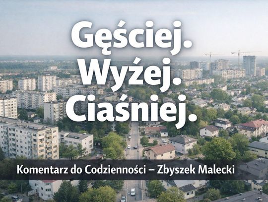 Gęściej, wyżej, ciaśniej...