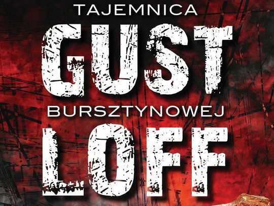 GUSTLOFF – Tajemnica Bursztynowej Komnaty