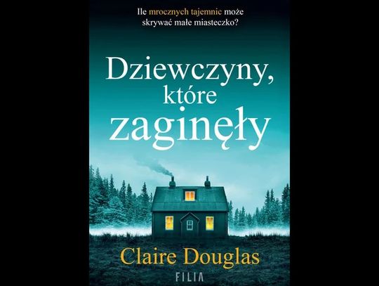 KSIĄŻKI. Dziewczyny, które zaginęły - Claire Douglas