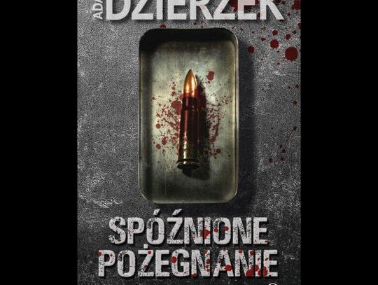 KSIĄŻKI. Spóźnione pożegnanie - Adam Dzierżek