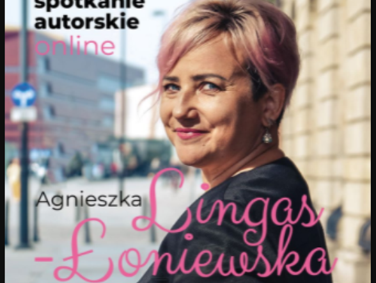 KULTURA. Spotkanie autorskie online z Agnieszką Lingas-Łoniewską