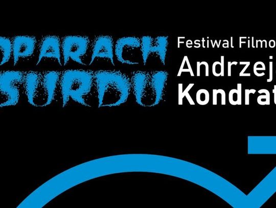 KULTURA. "W oparach absurdu" Festiwal Filmowy im. Andrzeja Kondratiuka