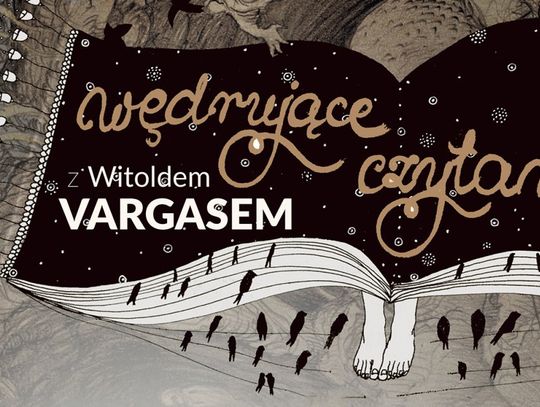 KULTURA. Wędrujące czytanie z Witoldem Vargasem