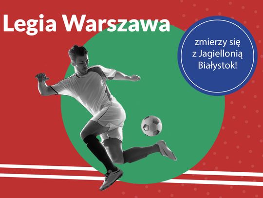 Legia Warszawa zmierzy się z Jagiellonią Białystok!
