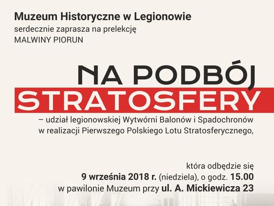 LEGIONOWO. Prelekcja "Na podbój stratosfery – udział legionowskiej Wytwórni Balonów i Spadochronów w realizacji Pierwszego Polskiego Lotu Stratosferycznego"