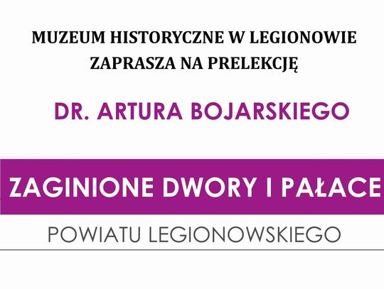 LEGIONOWO. Prelekcja o nieistniejących już dworach i pałacach na terenie legionowskiego