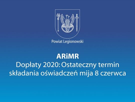 LEGIONOWSKI. ARiMR dopłaty 2020: ostateczny termin składania oświadczeń mija 8 czerwca