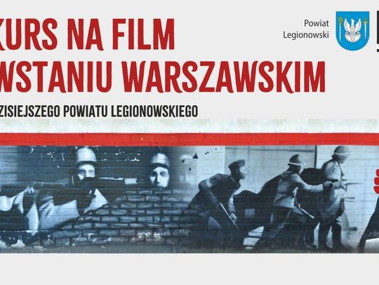 LEGIONOWSKI. Konkurs filmowy „Powstanie Warszawskie po 80 latach”
