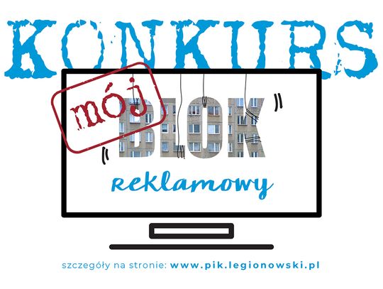 LEGIONOWSKI. Konkurs Mój Blok Reklamowy