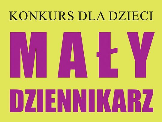 LEGIONOWSKI. "Mały dziennikarz" - konkurs dla dzieci