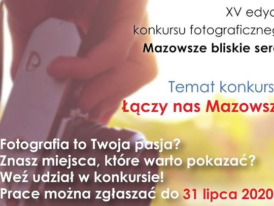 LEGIONOWSKI. „MAZOWSZE BLISKIE SERCU" ­– XV edycja konkursu dla pasjonatów fotografii
