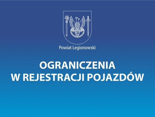 LEGIONOWSKI. Ograniczenia w rejestracji pojazdów