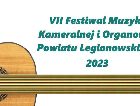 LEGIONOWSKI. Organowe lato - Powiatowy Festiwal Muzyki Kameralnej i Organowej