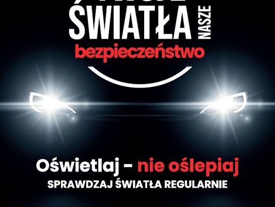 LEGIONOWSKI. Twoje światła - Nasze bezpieczeństwo - kampania policji