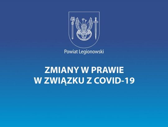 LEGIONOWSKI. Zmiany w prawie w związku z COVID-19
