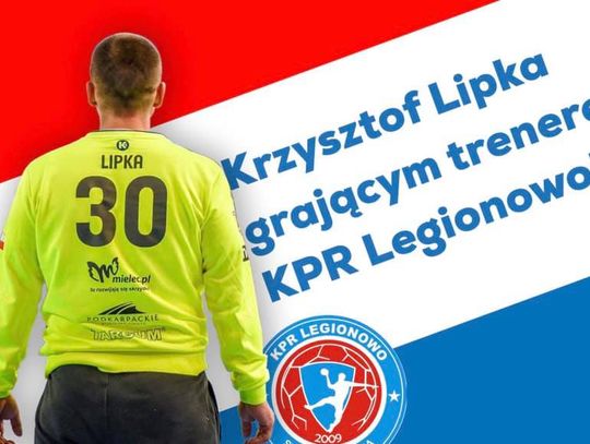PIŁKA RĘCZNA. Krzysztof Lipka grającym trenerem KPR Legionowo