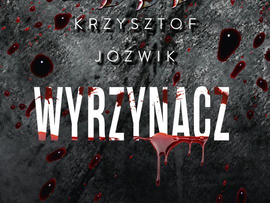 PREMIERA WYDAWNICZA. Jacek Jóźwik – Wyrzynacz
