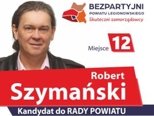 Robert SZYMAŃSKI. Kandydat do Rady Powiatu – okręg nr 1, miejsce 12