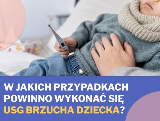 W jakich przypadkach powinno wykonać się USG brzucha dziecka?
