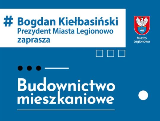 Własne mieszkanie w Legionowie? Prezydent zaprasza do dyskusji o mieszkaniach na tani wynajem.