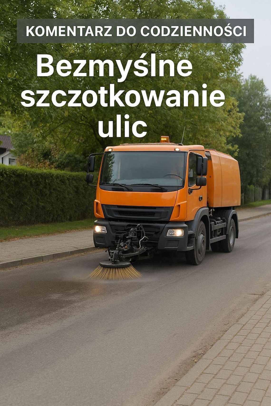 Bezmyślne szczotkowanie ulic Bezmyślne szczotkowanie ulic