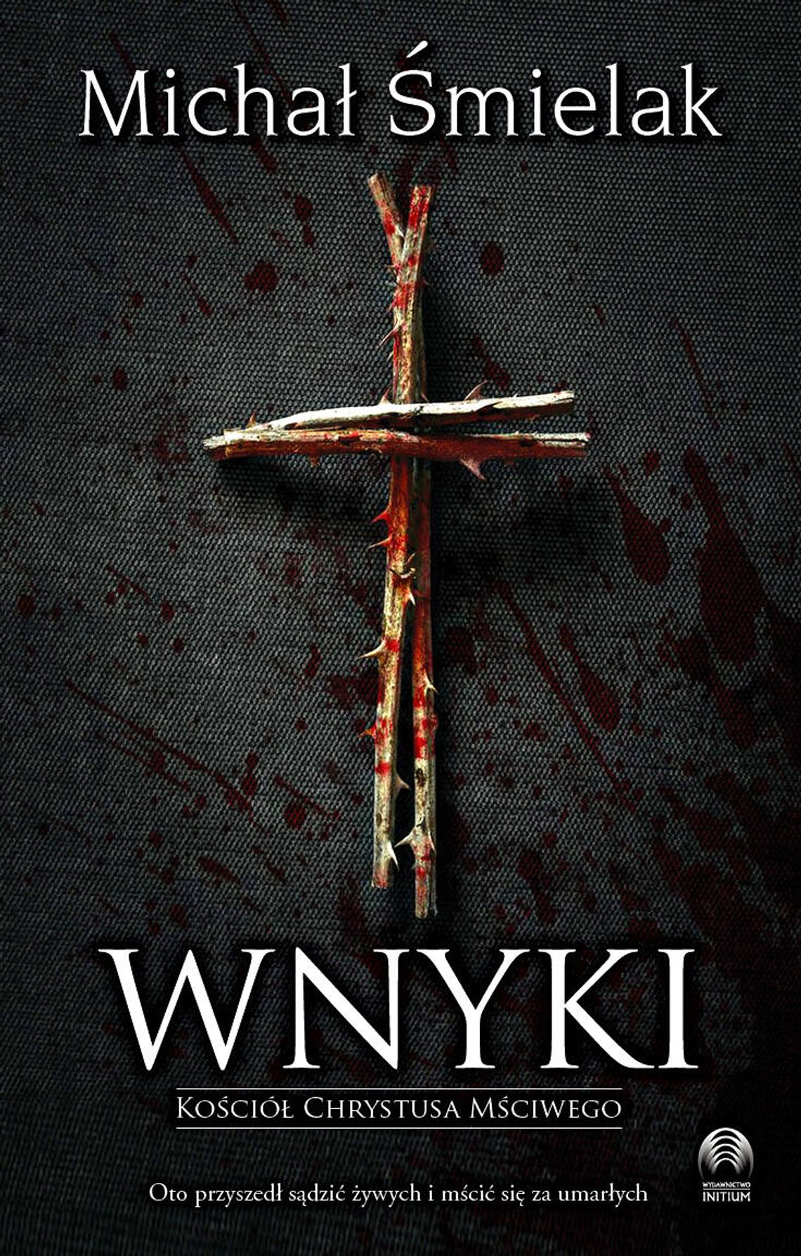 KSIĄŻKI. Premiera: "Wnyki" Michała Śmielaka
