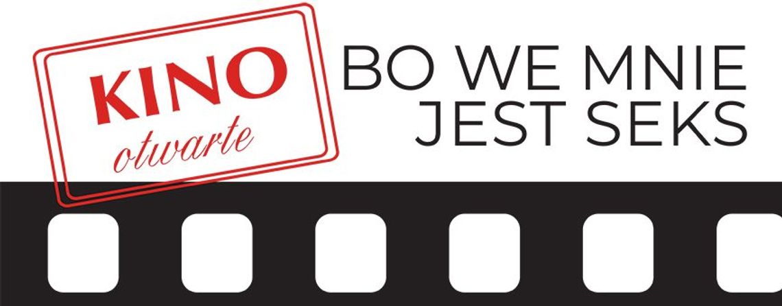 KULTURA. "BO WE MNIE JEST SEKS" - KINO OTWARTE