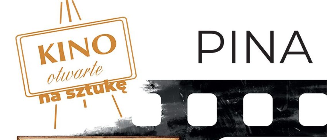 KULTURA. "Pina" - Kino OTWARTE na sztukę
