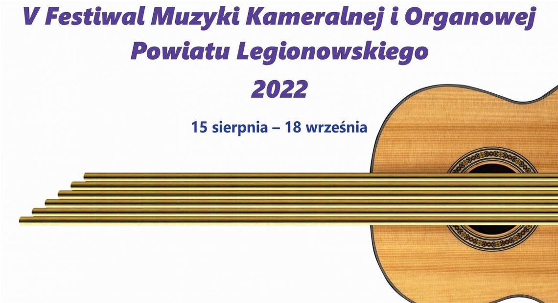 KULTURA. VI Festiwal Muzyki Kameralnej i Organowej Powiatu Legionowskiego