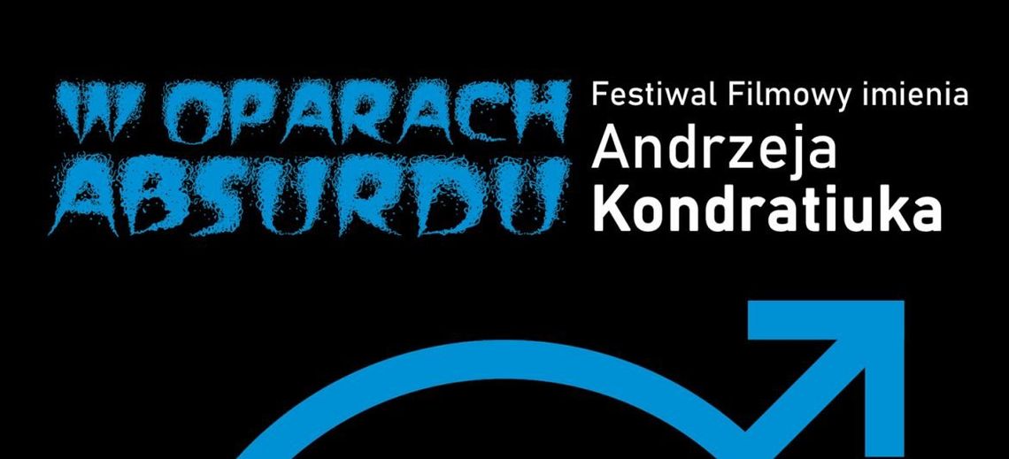 KULTURA. "W oparach absurdu" Festiwal Filmowy im. Andrzeja Kondratiuka