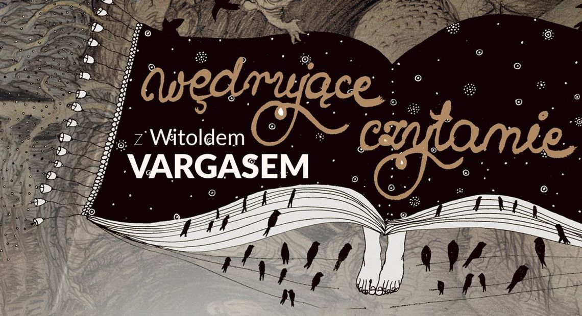 KULTURA. Wędrujące czytanie z Witoldem Vargasem