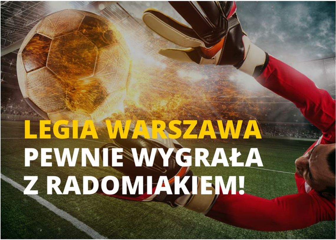 Legia Warszawa pewnie wygrała z Radomiakiem!