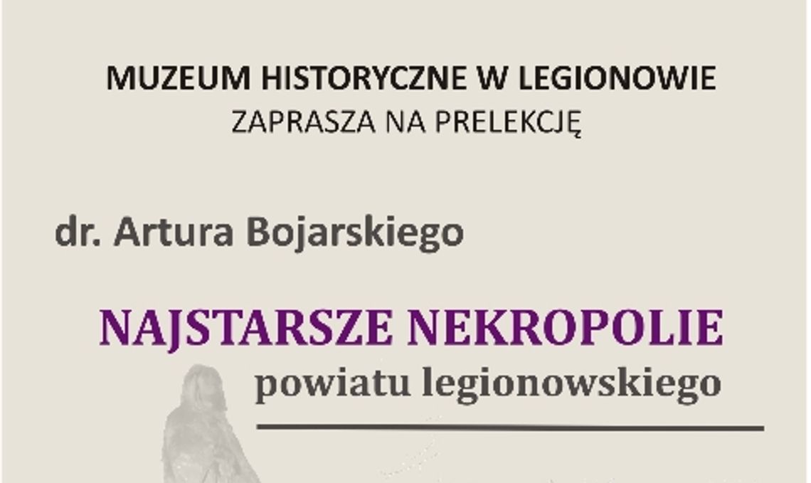 LEGIONOWO. Najstarsze Nekropolie powiatu legionowskiego - prelekcja w Muzeum Historczynym LEGIONOWO. Najstarsze Nekropolie powiatu legionowskiego - prelekcja w Muzeum Historczynym