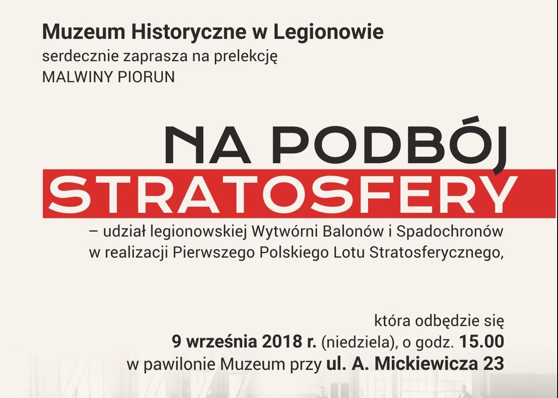 LEGIONOWO. Prelekcja "Na podbój stratosfery – udział legionowskiej Wytwórni Balonów i Spadochronów w realizacji Pierwszego Polskiego Lotu Stratosferycznego"