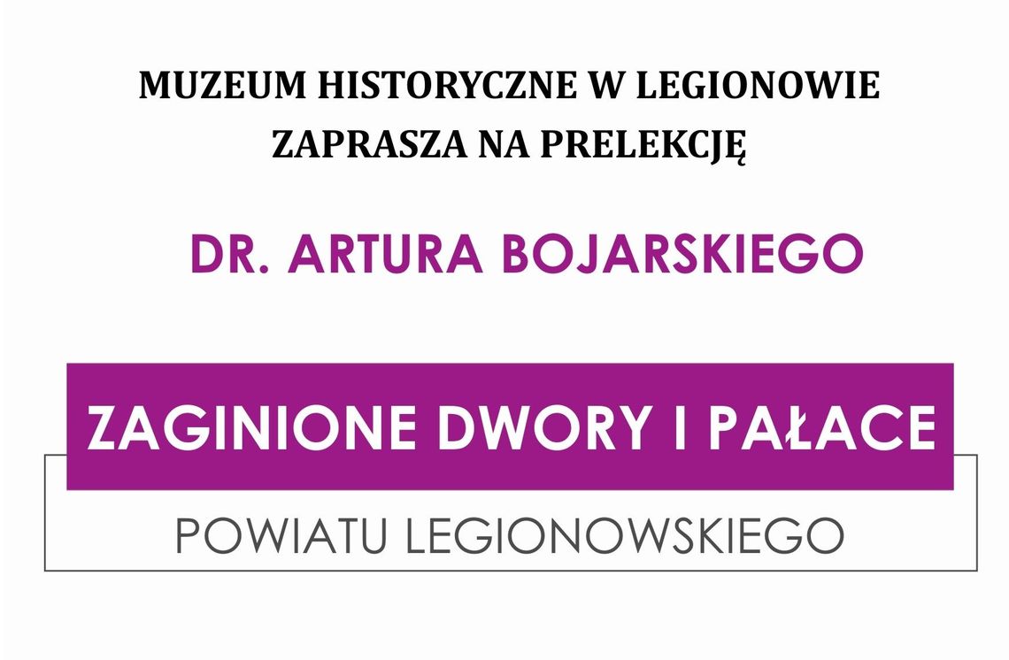 LEGIONOWO. Prelekcja o nieistniejących już dworach i pałacach na terenie legionowskiego