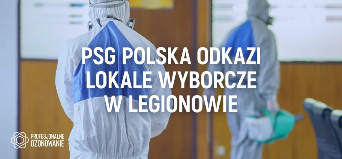 LEGIONOWO. PSG Polska odkazi lokale wyborcze w Legionowie