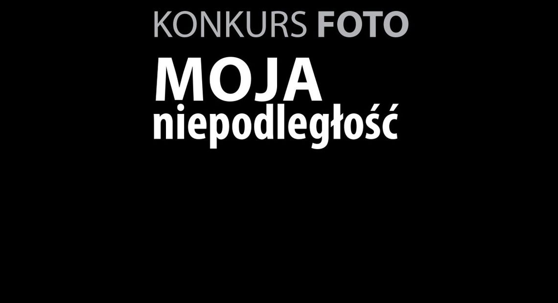 LEGIONOWSKI. Konkurs fotograficzny - „Moja niepodległość”