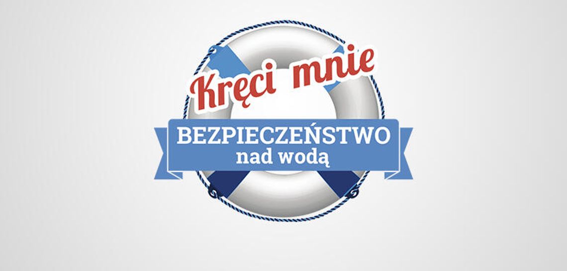 LEGIONOWSKI. "Kręci mnie bezpieczeństwo nad wodą" - 2. edycja akcji i konkurs dla młodzieży