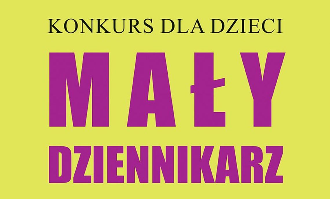 LEGIONOWSKI. "Mały dziennikarz" - konkurs dla dzieci LEGIONOWSKI. "Mały dziennikarz" - konkurs dla dzieci