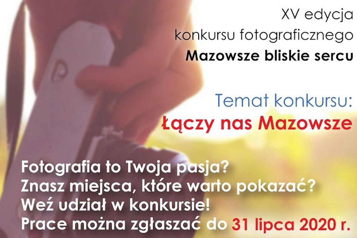 LEGIONOWSKI. „MAZOWSZE BLISKIE SERCU" ­– XV edycja konkursu dla pasjonatów fotografii