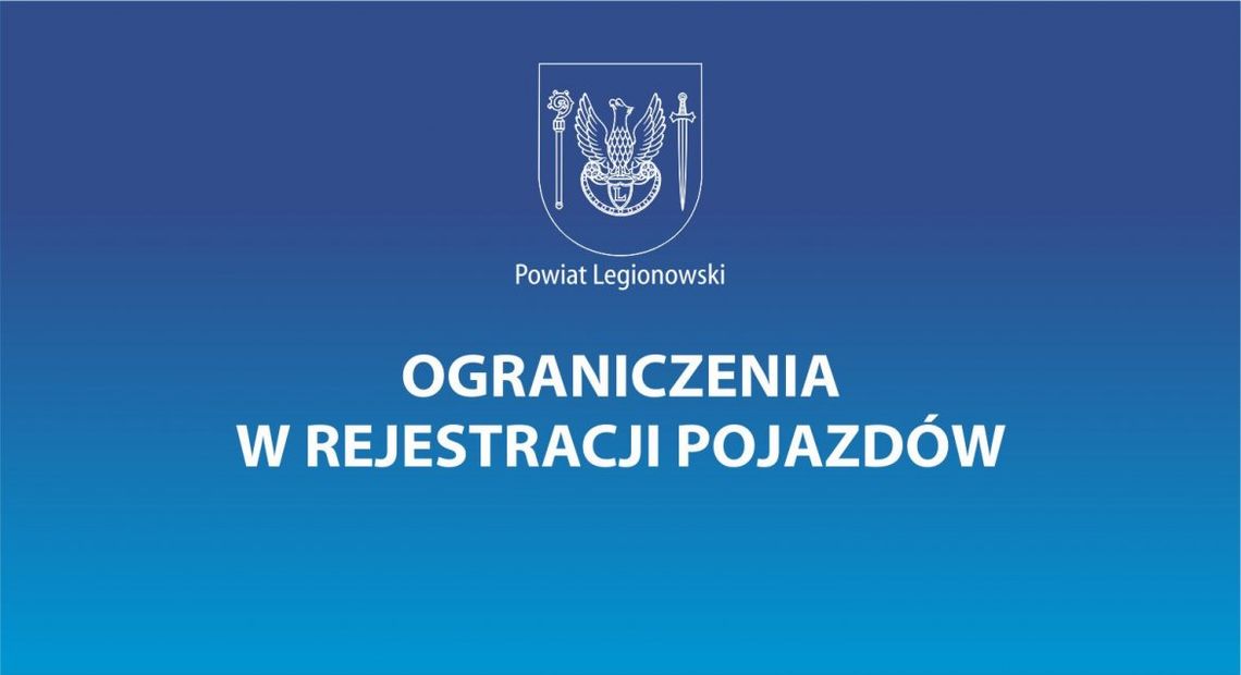 LEGIONOWSKI. Ograniczenia w rejestracji pojazdów LEGIONOWSKI. Ograniczenia w rejestracji pojazdów
