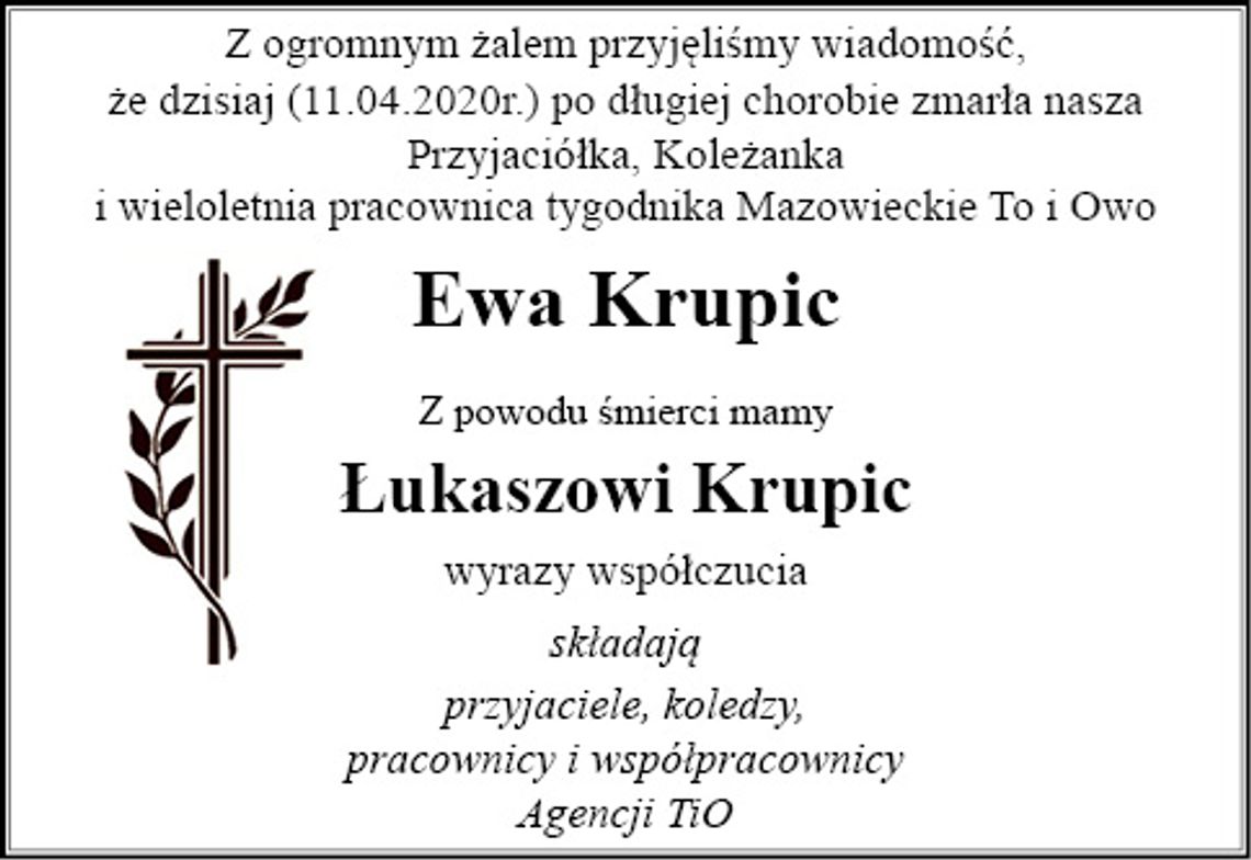 Zmarła Ewa Krupic - nasza Przyjaciółka, Koleżanka i wieloletnia pracownica tygodnika Mazowieckie To i Owo Zmarła Ewa Krupic - nasza Przyjaciółka, Koleżanka i wieloletnia pracownica tygodnika Mazowieckie To i Owo